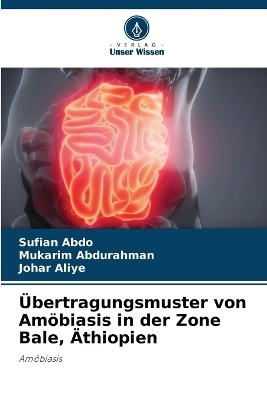 &Uuml;bertragungsmuster von Am&ouml;biasis in der Zone Bale, &Auml;thiopien - Sufian Abdo, Mukarim Abdurahman, Johar Aliye