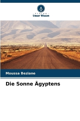 Die Sonne &Auml;gyptens - Moussa Beziane
