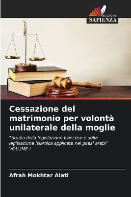 Cessazione del matrimonio per volont&agrave; unilaterale della moglie - Afrah Mokhtar Alati