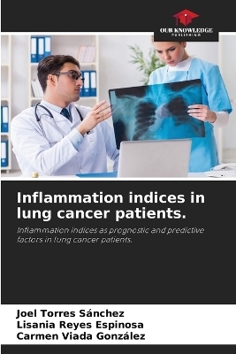 Inflammation indices in lung cancer patients. - Joel Torres Sánchez, Lisania Reyes Espinosa, Carmen Viada González
