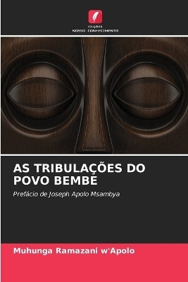 As Tribula&ccedil;&otilde;es Do Povo Bembe - Muhunga Ramazani W'Apolo