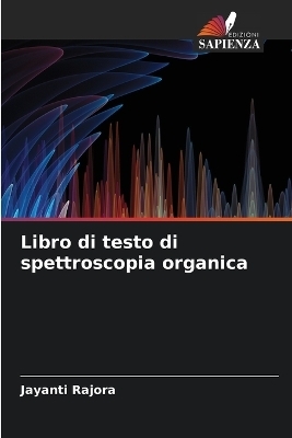 Libro di testo di spettroscopia organica - Jayanti Rajora