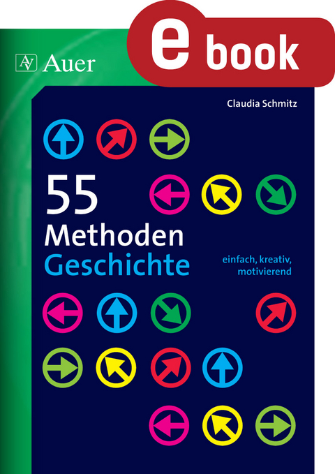 55 Methoden Geschichte - Claudia Dohmen
