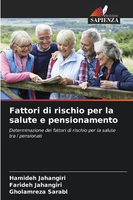 Fattori di rischio per la salute e pensionamento - Hamideh Jahangiri, Farideh Jahangiri, Gholamreza Sarabi