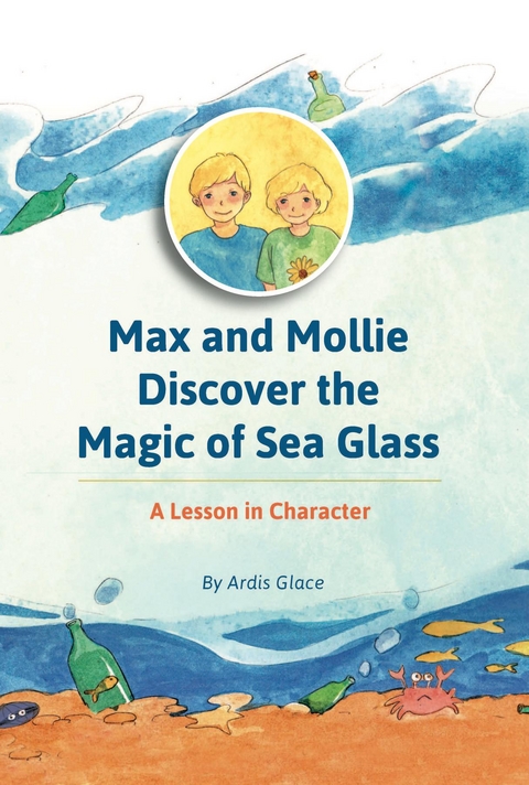 Max, Mollie and the Magic of Sea Glass - Ardis Glace