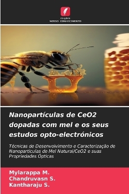 Nanopart&iacute;culas de CeO2 dopadas com mel e os seus estudos opto-electr&oacute;nicos - Mylarappa M, Chandruvasn S, Kantharaju S