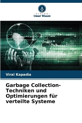 Garbage Collection-Techniken und Optimierungen für verteilte Systeme - Viral Kapadia