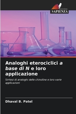 Analoghi eterociclici a base di N e loro applicazione - Dhaval B Patel
