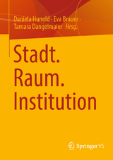 Stadt. Raum. Institution - 