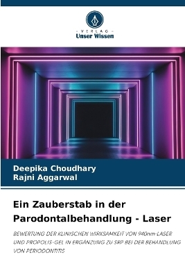 Ein Zauberstab in der Parodontalbehandlung - Laser - Deepika Choudhary, Rajni Aggarwal