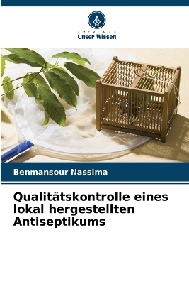 Qualit&auml;tskontrolle eines lokal hergestellten Antiseptikums - Benmansour Nassima, Selles Chaouki