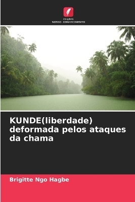 KUNDE(liberdade) deformada pelos ataques da chama