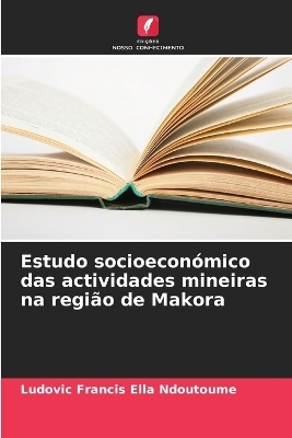 Estudo socioecon&oacute;mico das actividades mineiras na regi&atilde;o de Makora - Ludovic Francis Ella Ndoutoume