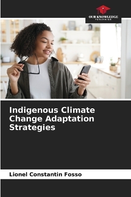 Indigenous Climate Change Adaptation Strategies - Lionel Constantin Fosso