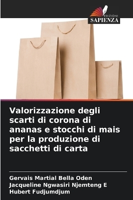 Valorizzazione degli scarti di corona di ananas e stocchi di mais per la produzione di sacchetti di carta - Gervais Martial Bella Oden, Jacqueline Ngwasiri, Hubert FUDJUMDJUM