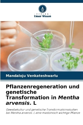 Pflanzenregeneration und genetische Transformation in Mentha arvensis. L