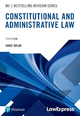 Law Express Revision Guide: Constitutional and Administrative Law - Chris Taylor