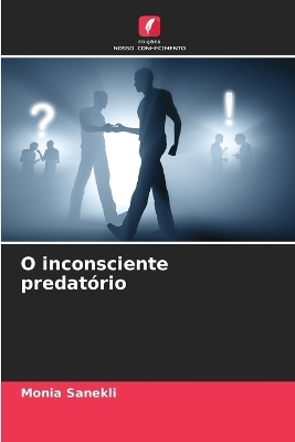 O inconsciente predatório