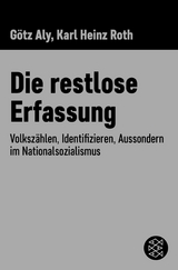 Die restlose Erfassung - G&ouml;tz Aly, Karl Heinz Roth