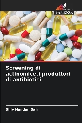Screening di actinomiceti produttori di antibiotici - Shiv Nandan Sah