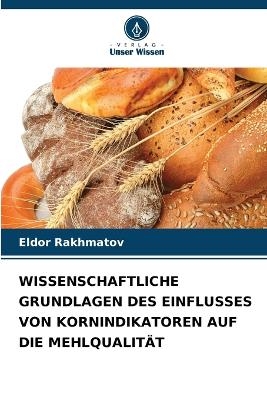 Wissenschaftliche Grundlagen Des Einflusses Von Kornindikatoren Auf Die Mehlqualität