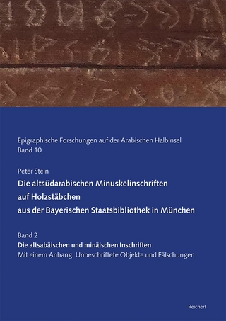 Die altsüdarabischen Minuskelinschriften auf Holzstäbchen aus der Bayerischen Staatsbibliothek in München