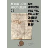 1219 - N&uuml;rnberg wird frei (N&uuml;rnberger Forschungen, Band 33)