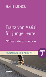 Franz von Assisi f&uuml;r junge Leute - Hans Mendl