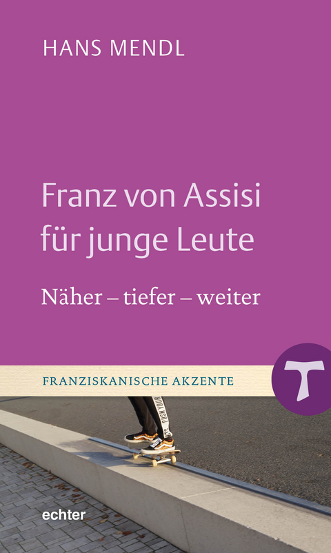 Franz von Assisi f&uuml;r junge Leute - Hans Mendl