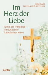 Im Herz der Liebe - Bernhard Lenfers Gr&uuml;nenfelder
