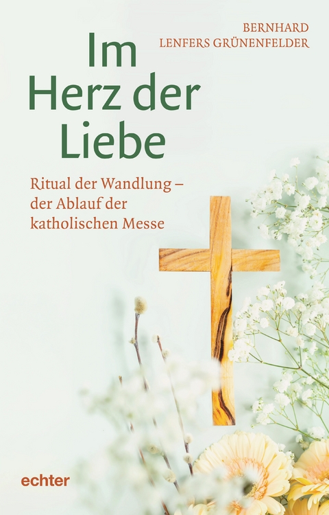 Im Herz der Liebe - Bernhard Lenfers Gr&uuml;nenfelder
