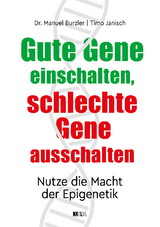 Gute Gene einschalten, schlechte Gene ausschalten - Manuel Burzler, Timo Janisch