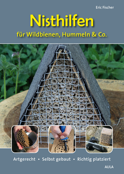 Nisthilfen f&uuml;r Wildbienen, Hummeln & Co. - Eric Fischer