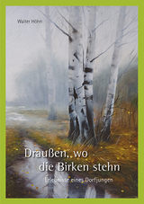 Drau&szlig;en, wo die Birken stehn - Walter H&ouml;hn