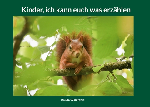 Kinder, ich kann euch was erz&auml;hlen - Ursula Wohlfahrt