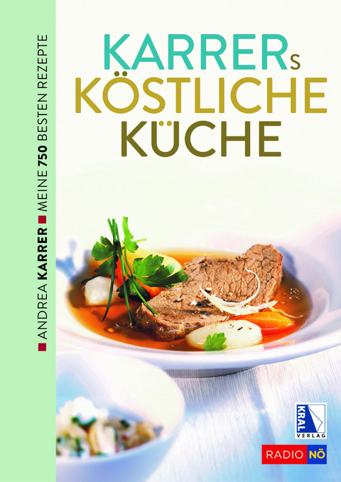 Karrers k&ouml;stliche K&uuml;che. Meine besten Rezepte - Andrea Karrer