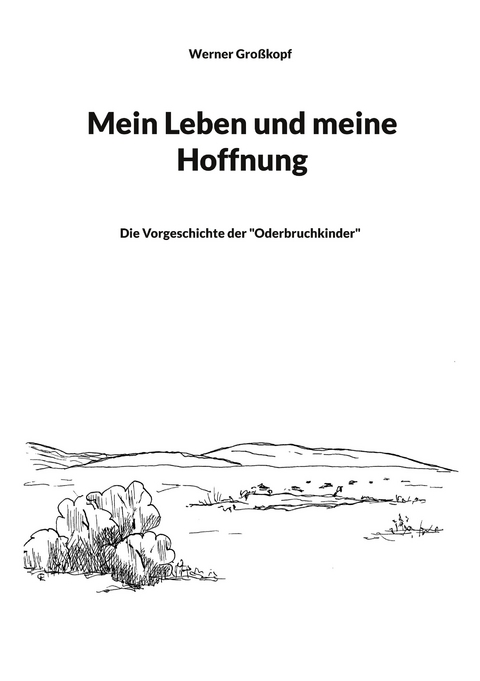 Mein Leben und meine Hoffnung - Werner Gro&szlig;kopf