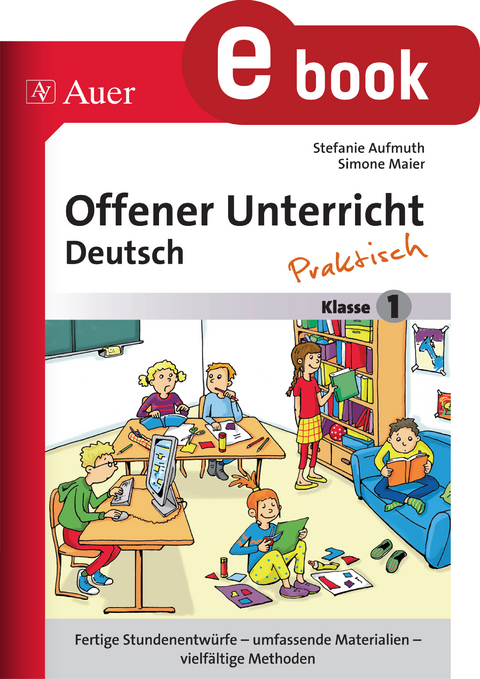 Offener Unterricht Deutsch - praktisch Klasse 1 - Stefanie Aufmuth, Simone Maier