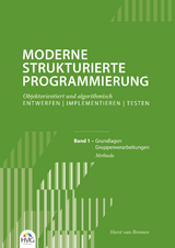Moderne Strukturierte Programmierung / Band 1: Methode - Horst van Bremen