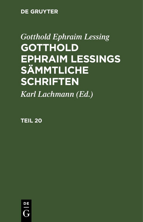 Gotthold Ephraim Lessing: Gotthold Ephraim Lessings S&auml;mmtliche Schriften / Gotthold Ephraim Lessing: Gotthold Ephraim Lessings S&auml;mmtliche Schriften. Teil 20 - Gotthold Ephraim Lessing