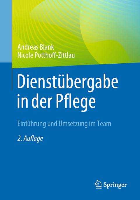 Dienst&uuml;bergabe in der Pflege - Andreas Blank, Nicole Potthoff-Zittlau