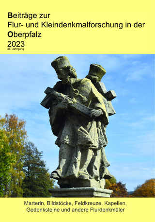 Beiträge zur Flur- und Kleindenkmalforschung in der Oberpfalz 2023