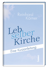 Leb selber Kirche - Reinhard K&ouml;rner