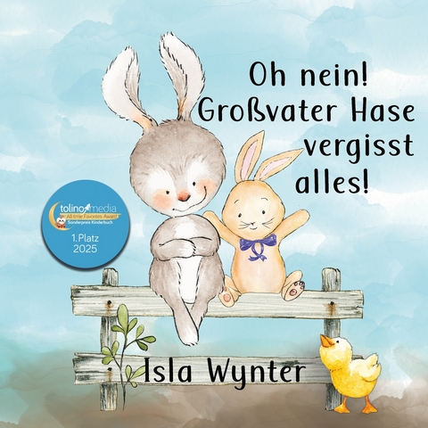 Oh nein! Gro&szlig;vater Hase vergisst alles! - Isla Wynter