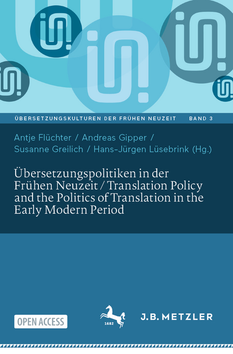 &Uuml;bersetzungspolitiken in der Fr&uuml;hen Neuzeit / Translation Policy and the Politics of Translation in the Early Modern Period - 