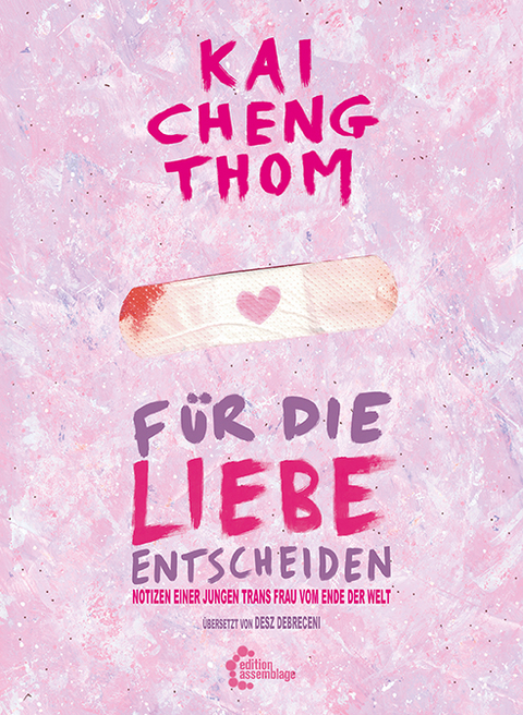 F&uuml;r die Liebe entscheiden - Kai Cheng Thom