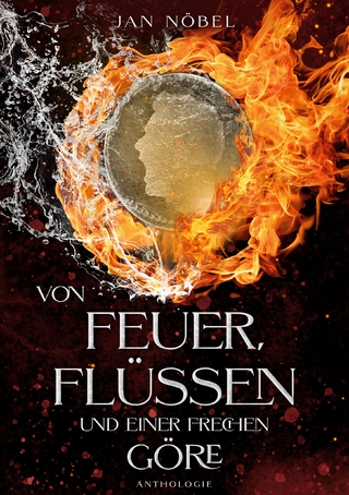 Von Feuer, Flüssen und einer frechen Göre