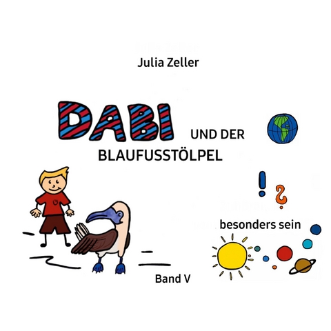 Dabi und der Blaufusst&ouml;lpel - vom besonders sein - Band V - Julia Zeller