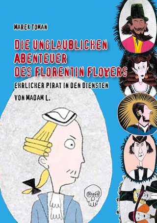 Die unglaublichen Abenteuer des Florentin Flowers, ehrlicher Pirat in den Diensten von Madam L.