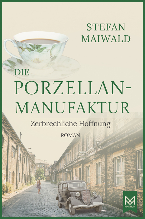 Die Porzellanmanufaktur &ndash; Zerbrechliche Hoffnung - Stefan Maiwald